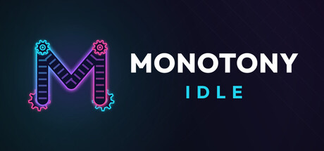 Monotony Idle