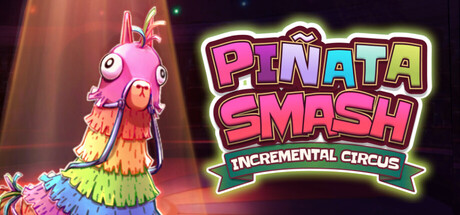 Pinata Smash: Incremental Circus — Steam header
