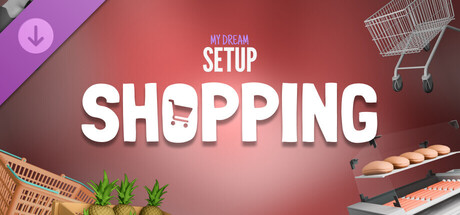 My Dream Setup - Shopping DLC