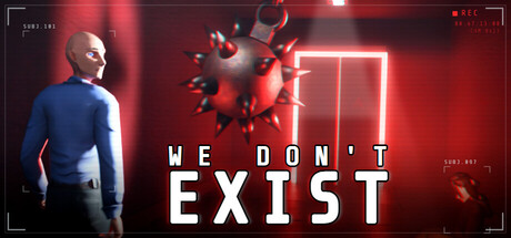 We Don't Exist — Steam header
