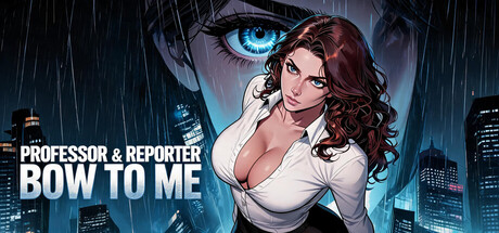 Professor & Reporter Bow to Me — Steam header