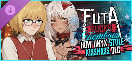 FUTA FUCKS FEMBOYS - How Onyx Stole Kissmass DLC