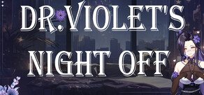 DR. VIOLET'S NIGHT OFF