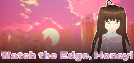 Watch The Edge Honey!