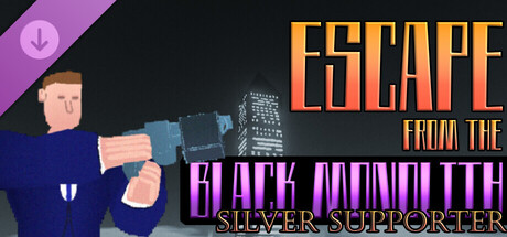 Escape from the Black Monolith - Silver Supporter