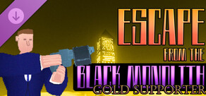 Escape from the Black Monolith - Gold Supporter