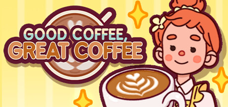 Good Coffee, Great Coffee - Cozy Cafe Simulator