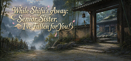 While Shifu's Away: Senior Sister, I've Fallen for You!