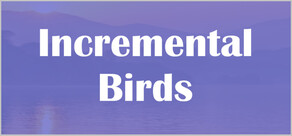 Incremental Birds