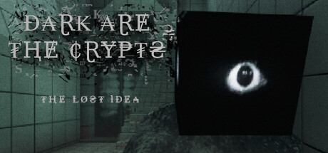 Dark Are The Crypts: The Lost Idea — Steam header