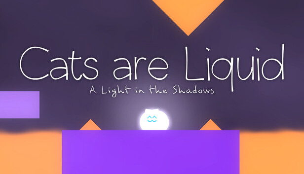 Cats are Liquid - A Light in the Shadows