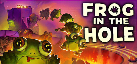FROG IN THE HOLE!