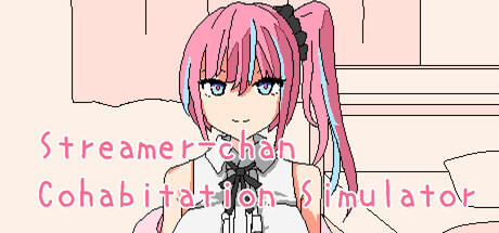 Streamer-chan  Cohabitation Simulator
