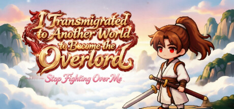 I Transmigrated to Another World to Become the Overlord ——Stop Fighting Over Me