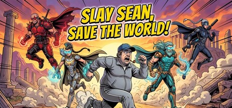 Slay Sean, Save The World!