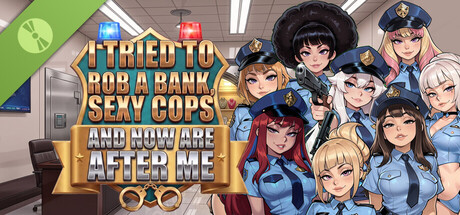 I tried to rob a bank, sexy cops and now are after me. Demo