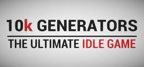10k Generators: The Ultimate Idle Game — Steam header