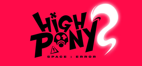HIGHPONY: SPACE ERROR