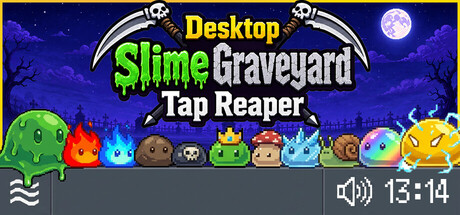 Desktop Slime Graveyard: Tap Reaper
