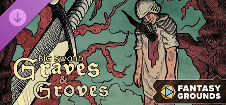 Fantasy Grounds - BIG SWORD: Graves & Groves