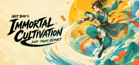 Not Bad Immortal Cultivation: Loot, Fight, Extract.