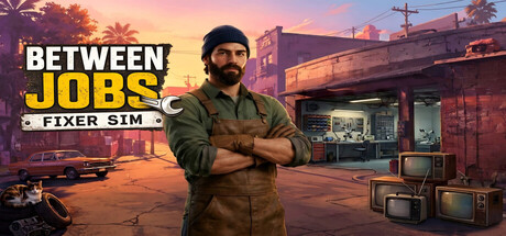 Between Jobs : Fixer Sim — Steam header