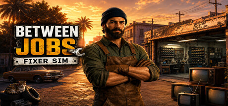 Between Jobs : Fixer Sim