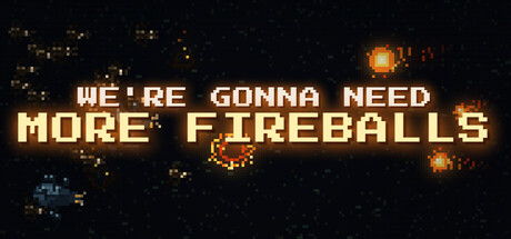 We're Gonna Need More Fireballs