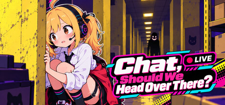 Chat, Should We Head Over There? — Steam header