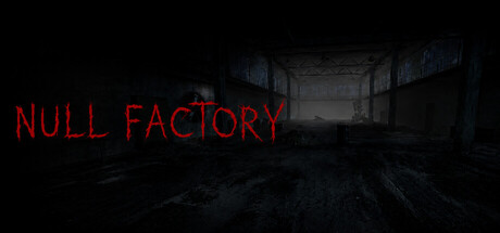 NULL FACTORY Survival Horror — Steam header