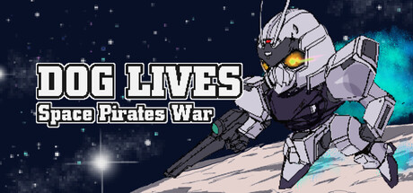DOG LIVES: Space Pirates War
