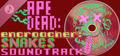 Ape Dead: Encroacher: Snakes Soundtrack