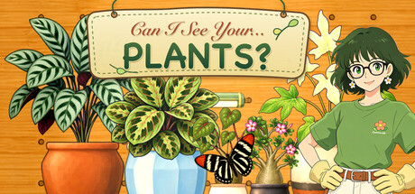 Can I see your...plants?