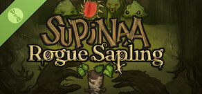 Supinaa: Rogue Sapling Demo