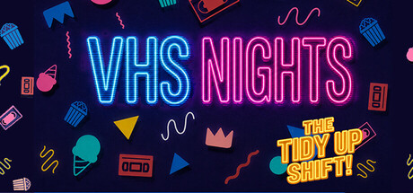 VHS Nights: The Tidy Up Shift — Steam header