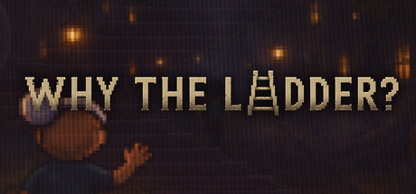WHY THE LADDER?