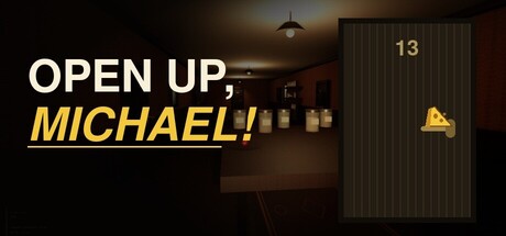 OPEN UP, MICHAEL!