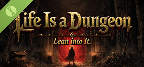 Life Is a Dungeon: Lean into It. Demo