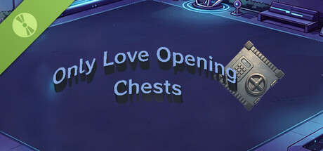 Only Love Opening Chests Demo