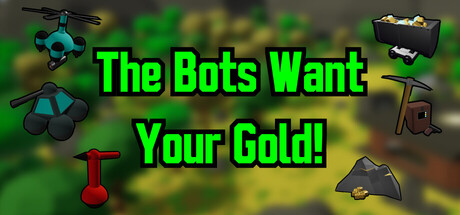 The Bots Want Your Gold!