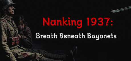 Nanking 1937: Breath Beneath Bayonets