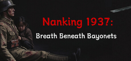 Nanking 1937: Breath Beneath Bayonets