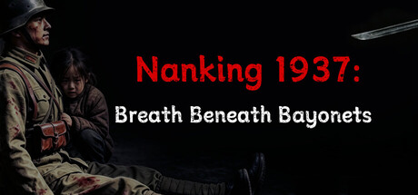 Nanking 1937: Breath Beneath Bayonets