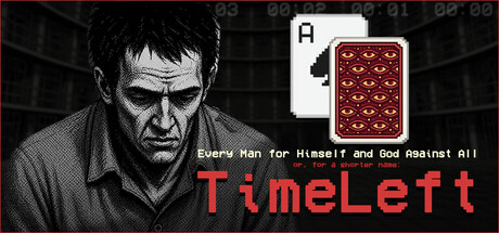 Every Man for Himself and God Against All or, for a shorter name: TimeLeft — Steam header