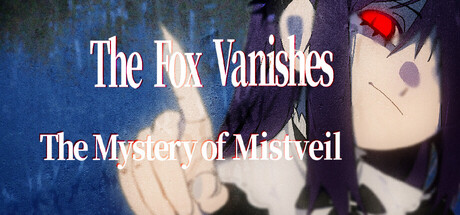 The Fox Vanishes: The Mystery of Mistveil