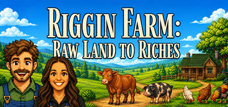 Riggin Farm: Raw Land to Riches — Steam header