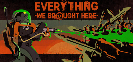 Everything We Brought Here — Steam header
