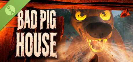 Bad Pig House Demo