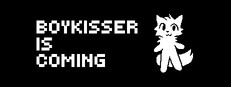 BOYKISSER IS COMING