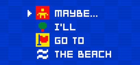 Maybe... I'll go to the beach — Steam header